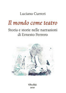 Cover of mondo come teatro. Storia e storie nelle narrazioni di Ernesto Ferrero