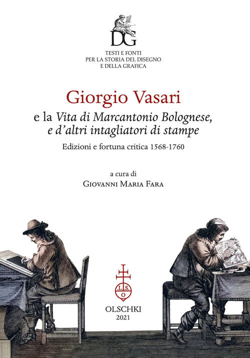 Cover of Giorgio Vasari e la vita di Marcantonio Bolognese, e d'altri intagliatori di stampe. Edizioni e fortuna critica: 1568-1760