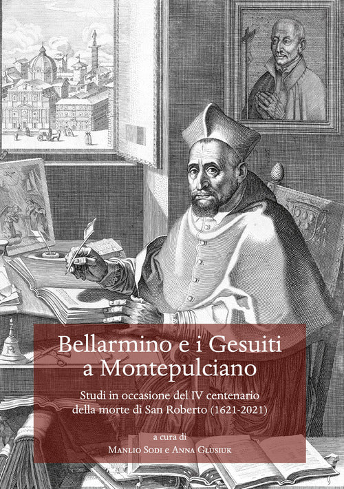 Cover of Bellarmino e i Gesuiti a Montepulciano. Studi in occasione del IV centenario della morte di San Roberto (1621-2021)