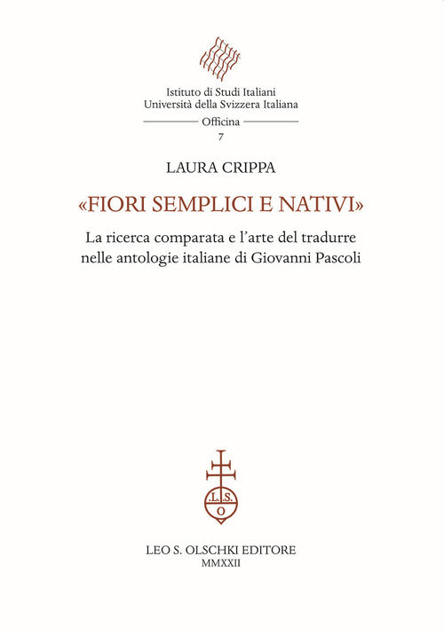 Cover of «Fiori semplici e nativi». La ricerca comparata e l'arte del tradurre nelle antologie italiane di Giovanni Pascoli