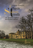 Cover of parco Spalletti Trivelli e il «giardino inglese» nei territori estensi