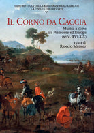 Cover of corno da caccia. Musica a corte tra Piemonte ed Europa (secc. XVI-XIX)