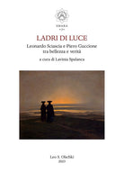 Cover of Ladri di luce. Leonardo Sciascia e Piero Guccione tra bellezza e verità