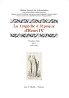 La tragedie l'epoque d'Henri IV. Troisime srie. Vol. 2: (1591-1595)
