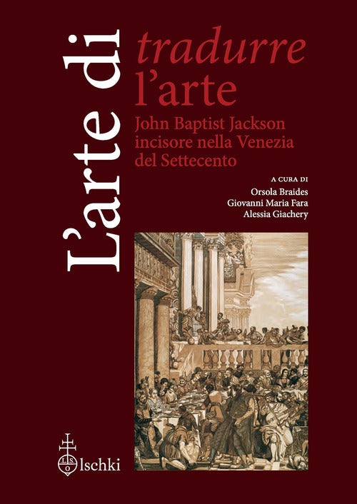 Cover of arte di tradurre l'arte. John Baptist Jackson incisore nella Venezia del Settecento