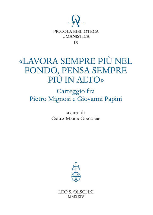 Lavora sempre pi nel fondo, pensa sempre pi in alto. Carteggio fra Pietro Mignosi e Giovanni Papini