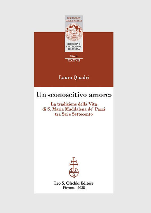 Un conoscitivo amore. La tradizione della Vita di S. Maria Maddalena de' Pazzi tra Sei e Settecento