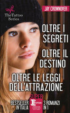 Cover of tattoo series: Oltre i segreti-Oltre il destino-Oltre le leggi dell'attrazione