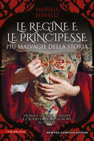 Cover of regine e le principesse più malvagie della storia. Storie e segreti, perfidie e crudeltà delle signore al potere