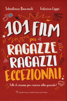 Cover of 101 film per ragazze e ragazzi eccezionali. Tutto il cinema per crescere alla grande!