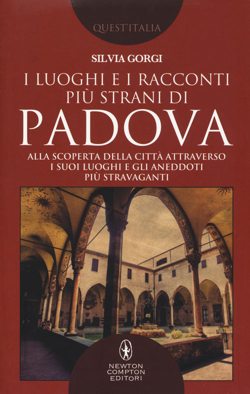 Cover of luoghi e i racconti più strani di Padova. Alla scoperta della città attraverso i suoi luoghi e gli aneddoti più stravaganti