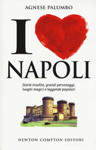 Cover of I love Napoli. Storie insolite, grandi personaggi, luoghi magici e leggende popolari