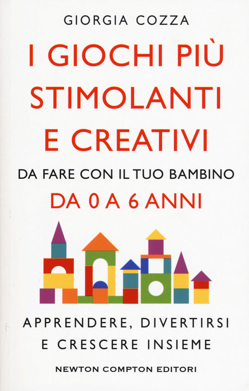 Cover of giochi più stimolanti e creativi da fare con il tuo bambino da 0 a 6 anni. Apprendere, divertirsi e crescere insieme