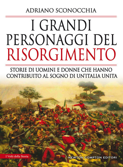 Cover of grandi personaggi del Risorgimento. Storie di uomini e donne che hanno contribuito al sogno di un’Italia unita