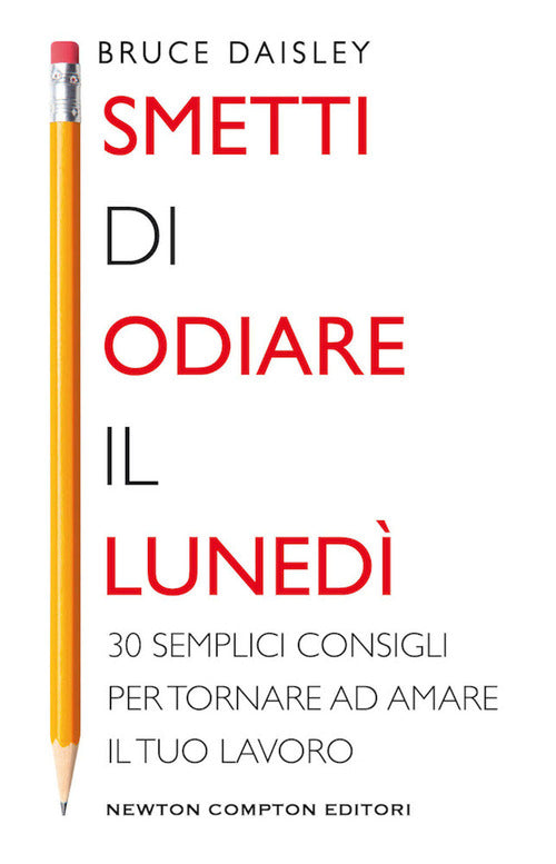 Cover of Smetti di odiare il lunedì. 30 semplici consigli per tornare ad amare il tuo lavoro