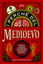Cover of perché del Medioevo. Aneddoti, storie e leggende: 101 domande e risposte per scoprire il Medioevo