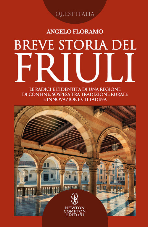 Cover of Breve storia del Friuli. Le radici e l’identità di una regione di confine, sospesa tra tradizione rurale e innovazione cittadina