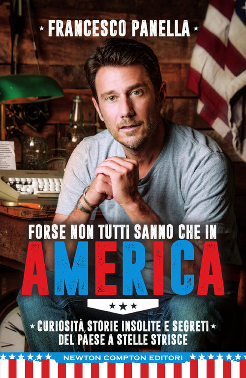 Cover of Forse non tutti sanno che in America. Curiosità, storie insolite e segreti del Paese a stelle e strisce