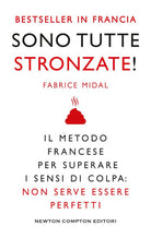 Cover of Sono tutte stronzate! Il metodo francese per superare il senso di colpa: non serve essere perfetti