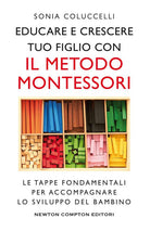 Cover of Educare e crescere tuo figlio con il metodo Montessori. Le tappe fondamentali per accompagnare lo sviluppo del bambino