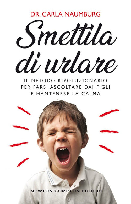 Cover of Smettila di urlare. Il metodo rivoluzionario per farsi ascoltare dai figli e mantenere la calma