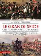 Cover of grandi sfide che hanno cambiato la storia. I duelli decisivi, da Ettore e Achille a Hitler e Stalin