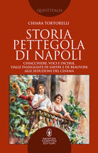 Cover of Storia pettegola di Napoli. Chiacchiere, voci e dicerie, dalle passeggiate di Sartre e de Beauvoir alle seduzioni del cinema