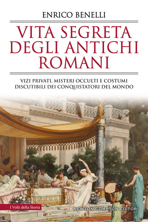 Cover of Vita segreta degli antichi romani. Vizi privati, misteri occulti e costumi discutibili dei conquistatori del mondo