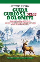 Cover of Guida curiosa delle Dolomiti. Un viaggio alla scoperta dei luoghi più insoliti delle montagne più famose del mondo