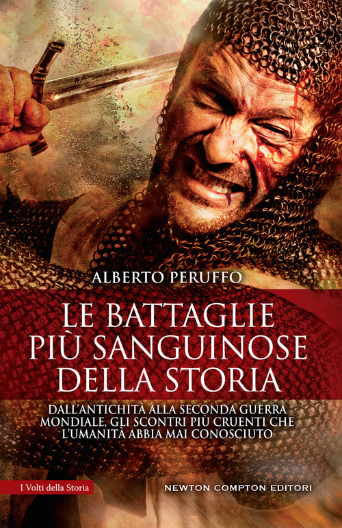 Cover of battaglie più sanguinose della storia. Dall'antichità alla Seconda guerra mondiale, gli scontri più cruenti che l’umanità abbia mai conosciuto