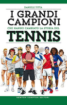 Cover of grandi campioni che hanno cambiato la storia del tennis