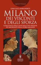 Cover of Milano dei Visconti e degli Sforza. Il racconto delle gesta delle due dinastie più importanti della storia milanese