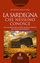 Cover of Sardegna che nessuno conosce. Alla scoperta della storia magica e insolita dell’isola della bellezza