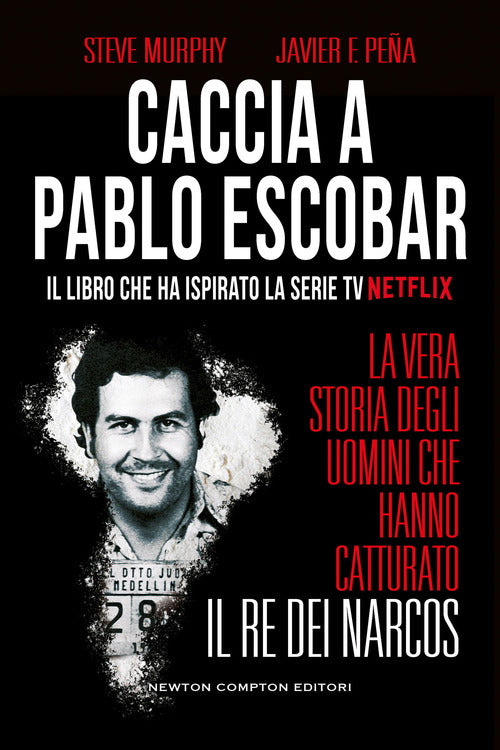 Cover of Caccia a Pablo Escobar. La vera storia degli uomini che hanno catturato il re dei narcos