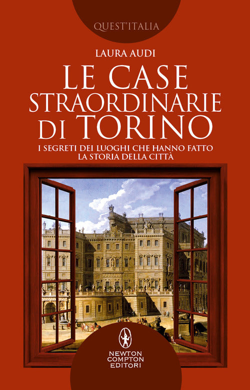 Cover of case straordinarie di Torino. I segreti dei luoghi che hanno fatto la storia della città