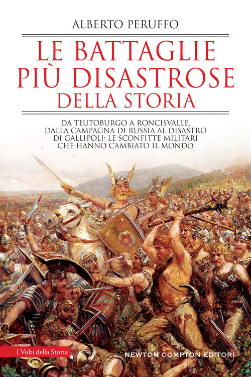 Cover of battaglie più disastrose della storia. Da Teutoburgo a Roncisvalle, dalla campagna di Russia al disastro di Gallipoli: le sconfitte militari che hanno cambiato il mondo