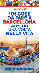 Cover of 101 cose da fare a Barcellona almeno una volta nella vita