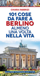 Cover of 101 cose da fare a Berlino almeno una volta nella vita