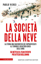 Cover of società della neve. La storia mai raccontata dei sopravvissuti al terribile disastro aereo sulle Ande