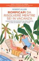 Cover of Rompicapi da risolvere mentre sei in vacanza. Passatempi per divertirti all’aria aperta, a casa, in viaggio... O dove vuoi!