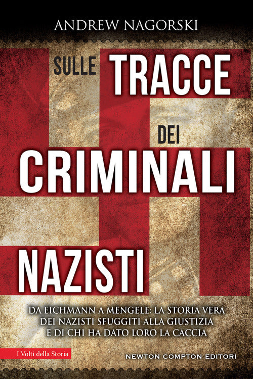 Cover of Sulle tracce dei criminali nazisti. Da Eichmann a Mengele, la storia vera dei nazisti sfuggiti al processo di Norimberga