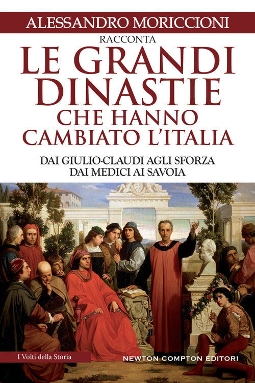 Cover of grandi dinastie che hanno cambiato l'Italia. Dai Giulio-Claudi agli Sforza, dai Medici ai Savoia