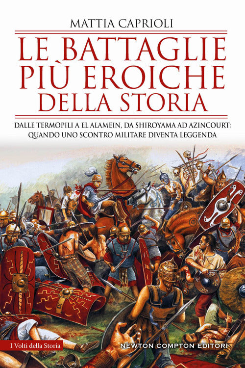 Cover of battaglie più eroiche della storia. Dalle Termopili a El Alamein, da Shiroyama ad Azincourt: quando uno scontro militare diventa leggenda