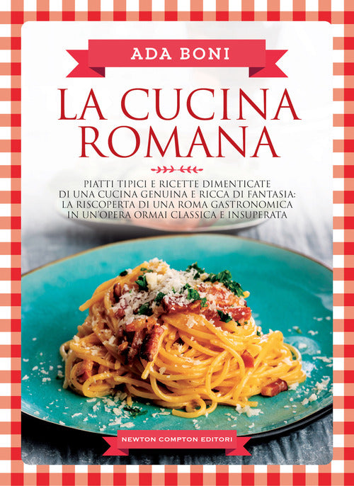 Cover of cucina romana. Piatti tipici e ricette dimenticate di una cucina genuina e ricca di fantasia