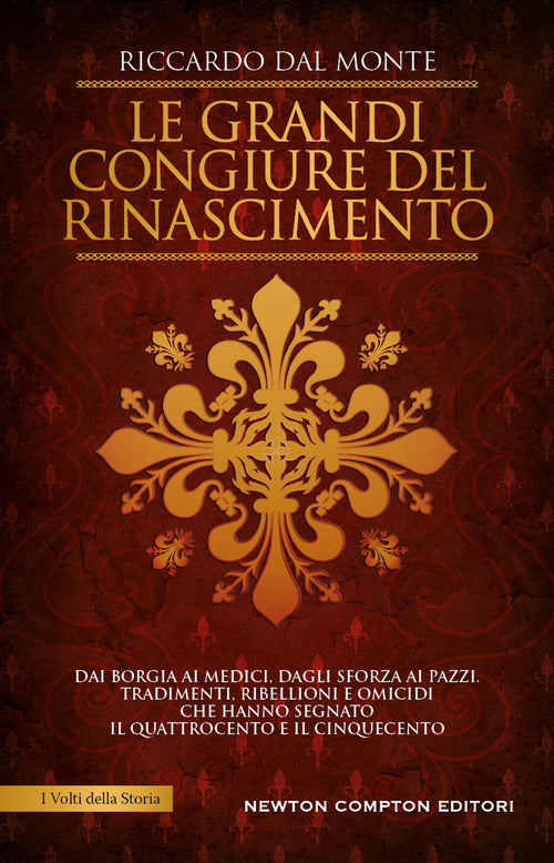 Cover of grandi congiure del Rinascimento. Dai Borgia ai Medici, dagli Sforza ai Pazzi. Tradimenti, ribellioni e omicidi che hanno segnato il Quattrocento e il Cinquecento