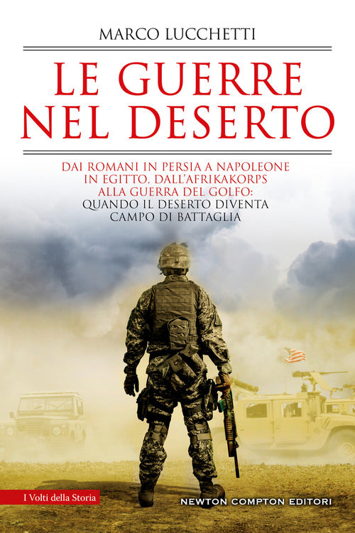 Cover of guerre nel deserto. Dai romani in Persia a Napoleone in Egitto, dall'Afrikakorps alla guerra del Golfo: quando il deserto diventa campo di battaglia