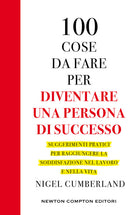 Cover of 100 cose da fare per essere una persona di successo. Suggerimenti pratici per raggiungere la soddisfazione nel lavoro e nella vita