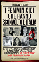 Cover of femminicidi che hanno sconvolto l'Italia. Da Giulia Tramontano a Yara Gambirasio, da Sarah Scazzi a Chiara Poggi e Meredith Kercher: 100 storie di donne uccise da chi diceva di amarle