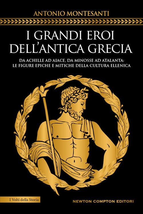 Cover of grandi eroi dell'antica Grecia. Da Achille ad Aiace, da Minosse ad Atalanta: le figure epiche e mitiche della cultura ellenica