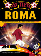 Cover of Io tifo Roma. Un diario da compilare con le partite, i gol e i ricordi della tua passione giallorossa